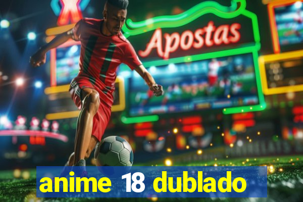 anime 18 dublado